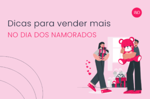 Dicas para vender mais no Dia dos Namorados