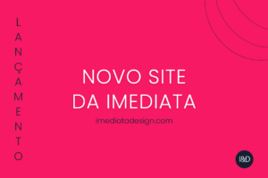 É OFICIAL: Lançamos o novo site da Imediata!