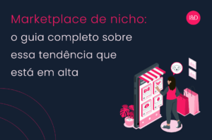 Marketplace de nicho: o guia completo sobre essa tendência que está em alta