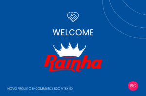 Welcome Loja Rainha, o novo e-commerce B2C da Imediata