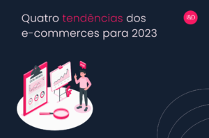 Quatro tendências dos e-commerces para 2023