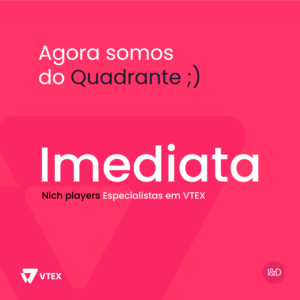 Agora, somos uma das agências do Quadrante VTEX