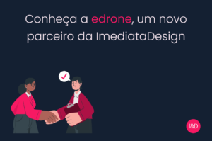 Conheça a edrone, um novo parceiro da ImediataDesign