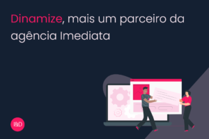 Dinamize, mais um parceiro da agência Imediata