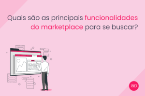 Quais são as principais funcionalidades do marketplace para se buscar?