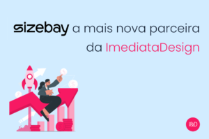 Sizebay, a mais nova parceira da ImediataDesign