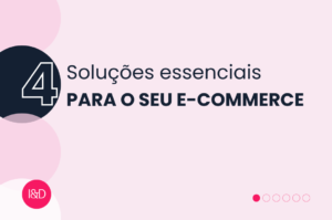 4 Soluções essenciais para o seu e-commerce