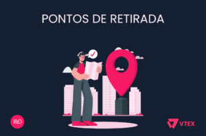 Como cadastrar Pontos de Retirada em VTEX IO