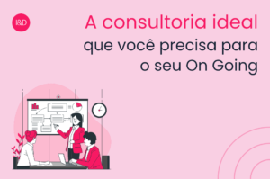 A consultoria ideal que você precisa para o seu On Going