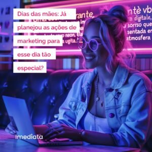 Dias das mães: Já planejou as ações de marketing para esse dia tão especial?