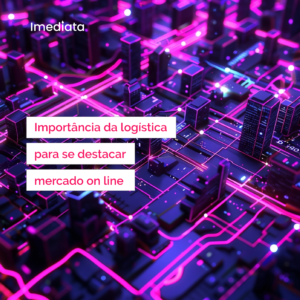 A importância da logística para se destacar mercado on line